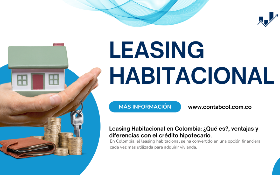 Leasing Habitacional en Colombia: Qué es, ventajas y diferencias con el crédito hipotecario.
